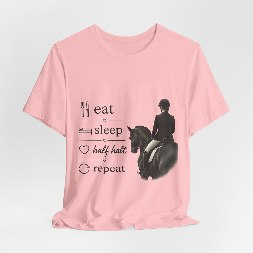 Eat Sleep Half Halt Repeat T-Shirt | Equestrian Horse Riding Tee