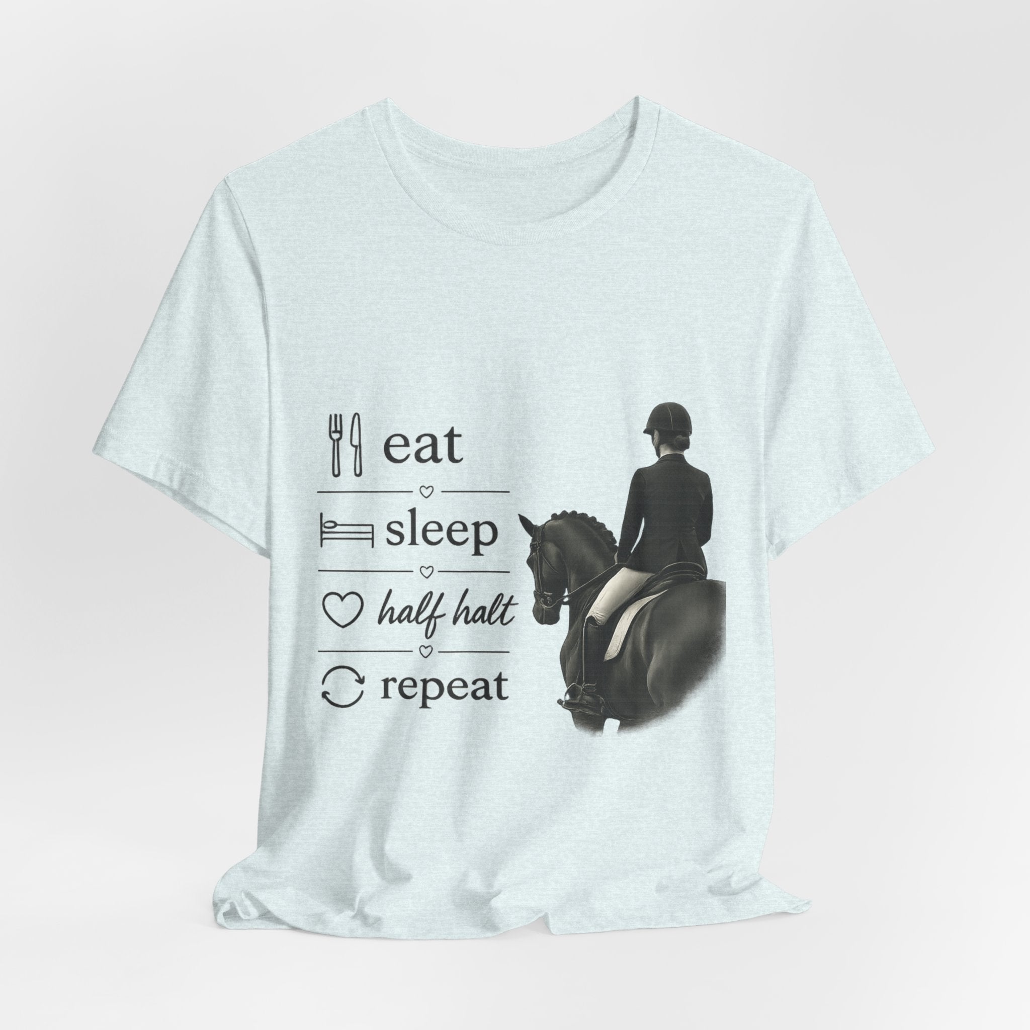 Eat Sleep Half Halt Repeat T-Shirt | Equestrian Horse Riding Tee
