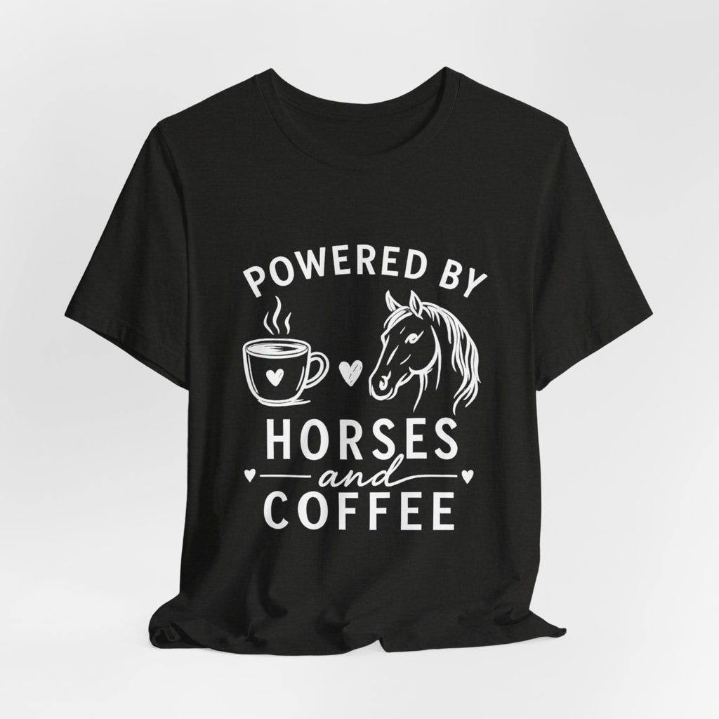 Horses and Coffee T-Shirt — "Powered by Horses and Coffee" Graphic Tee
