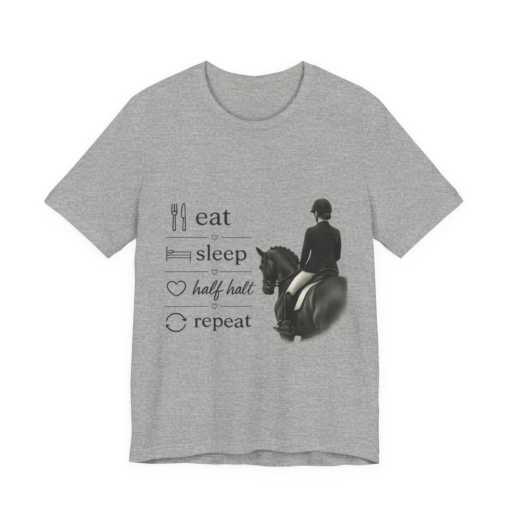 Eat Sleep Half Halt Repeat T-Shirt | Equestrian Horse Riding Tee