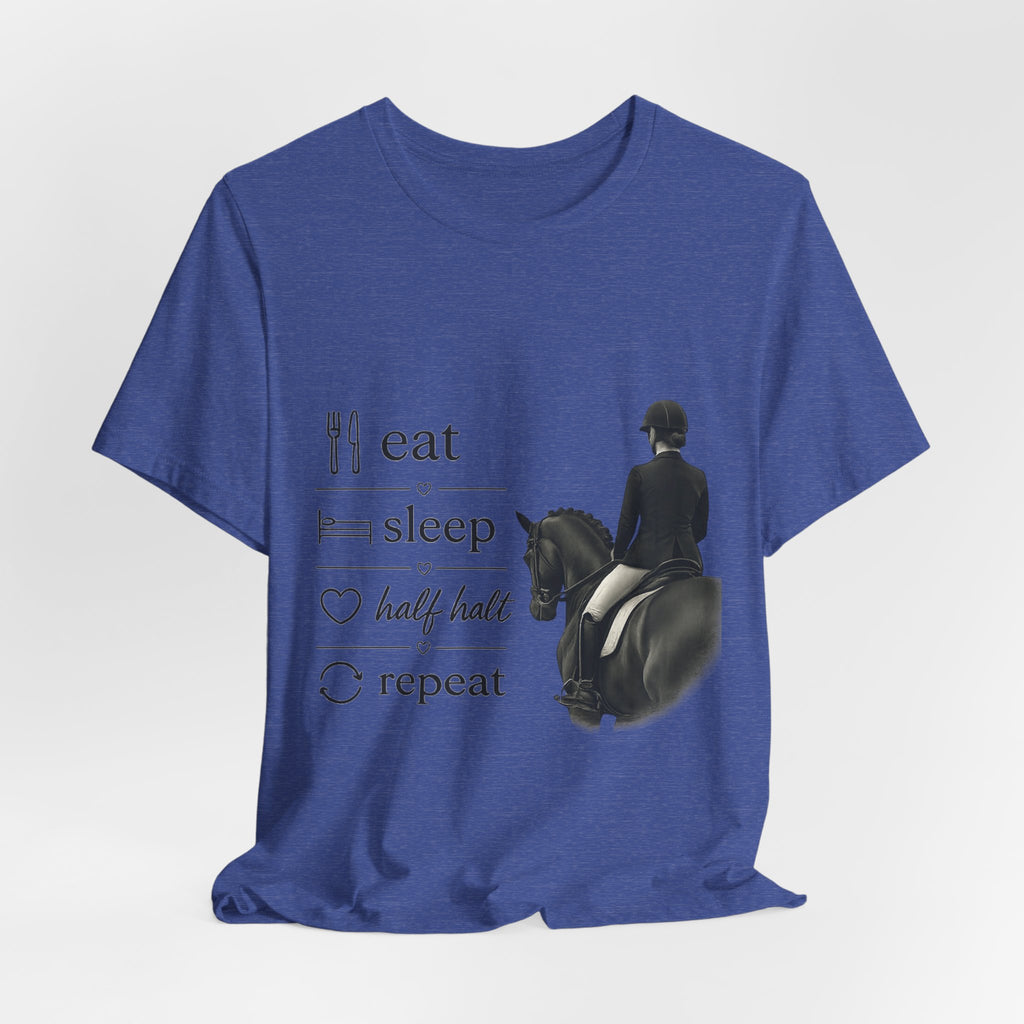 Eat Sleep Half Halt Repeat T-Shirt | Equestrian Horse Riding Tee