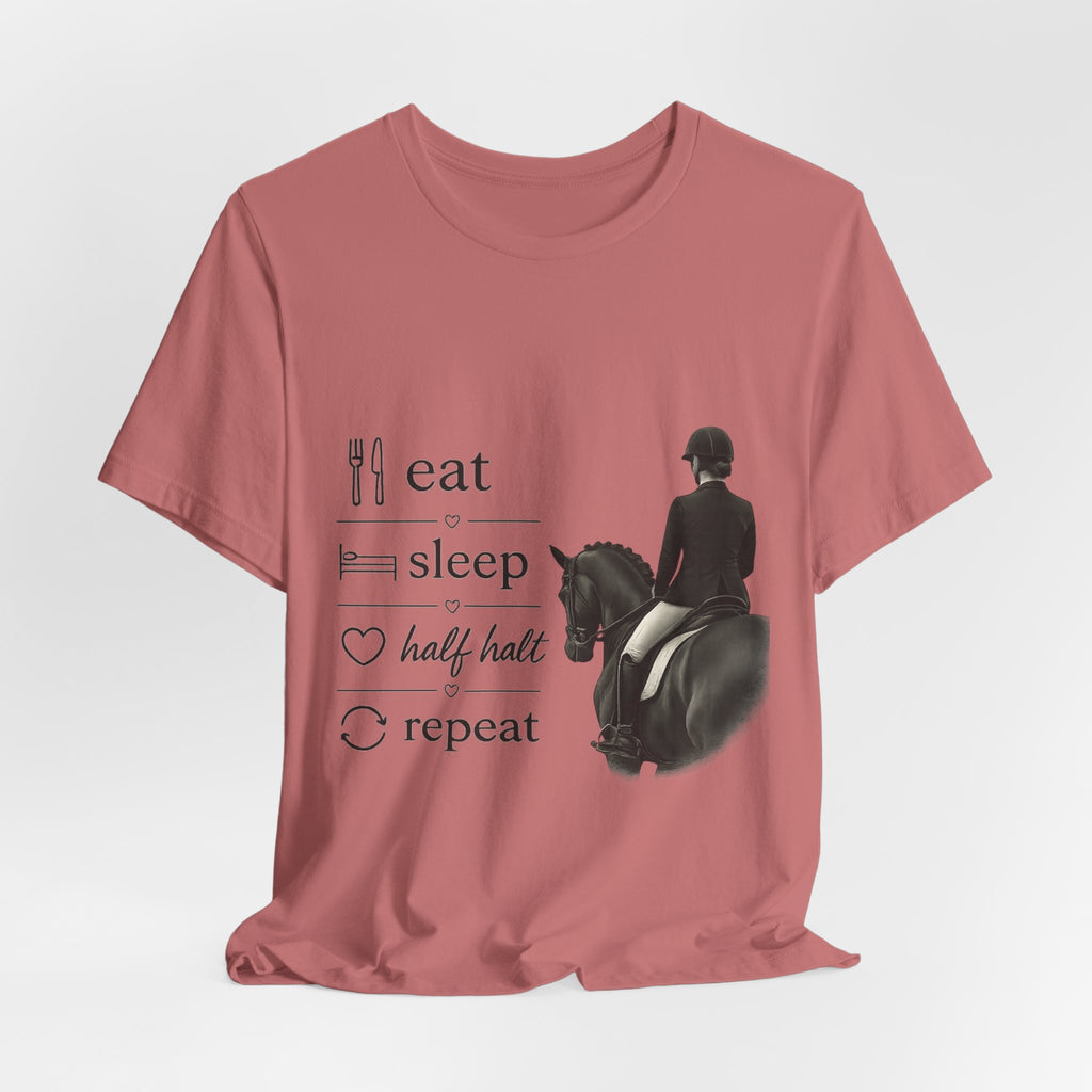 Eat Sleep Half Halt Repeat T-Shirt | Equestrian Horse Riding Tee