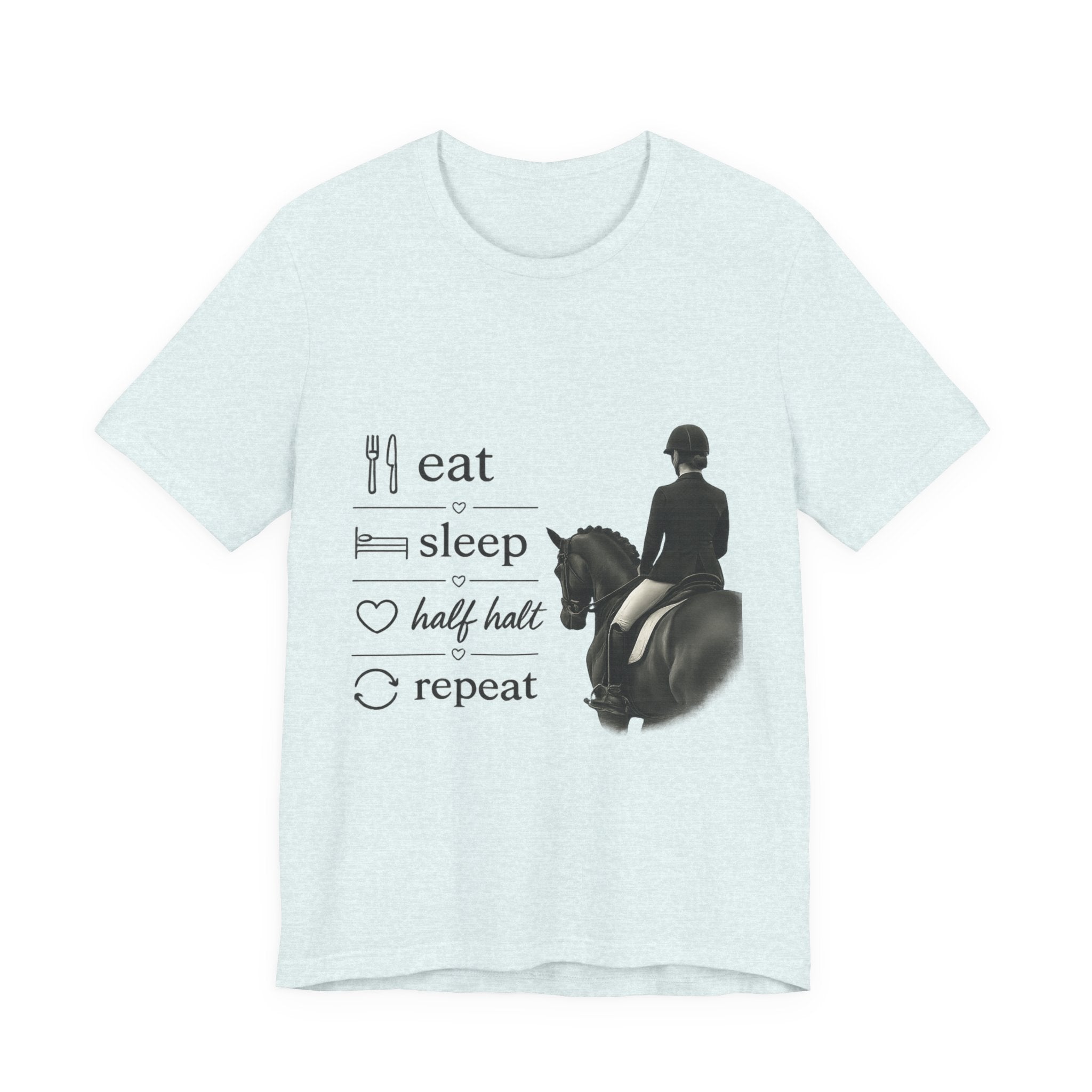 Eat Sleep Half Halt Repeat T-Shirt | Equestrian Horse Riding Tee