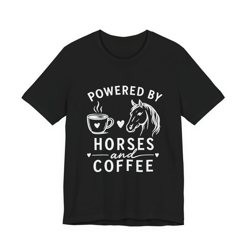 Horses and Coffee T-Shirt — "Powered by Horses and Coffee" Graphic Tee