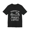 Horses and Coffee T-Shirt — "Powered by Horses and Coffee" Graphic Tee