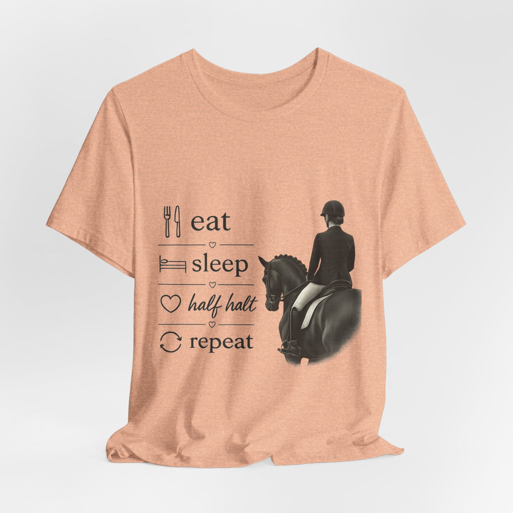 Eat Sleep Half Halt Repeat T-Shirt | Equestrian Horse Riding Tee