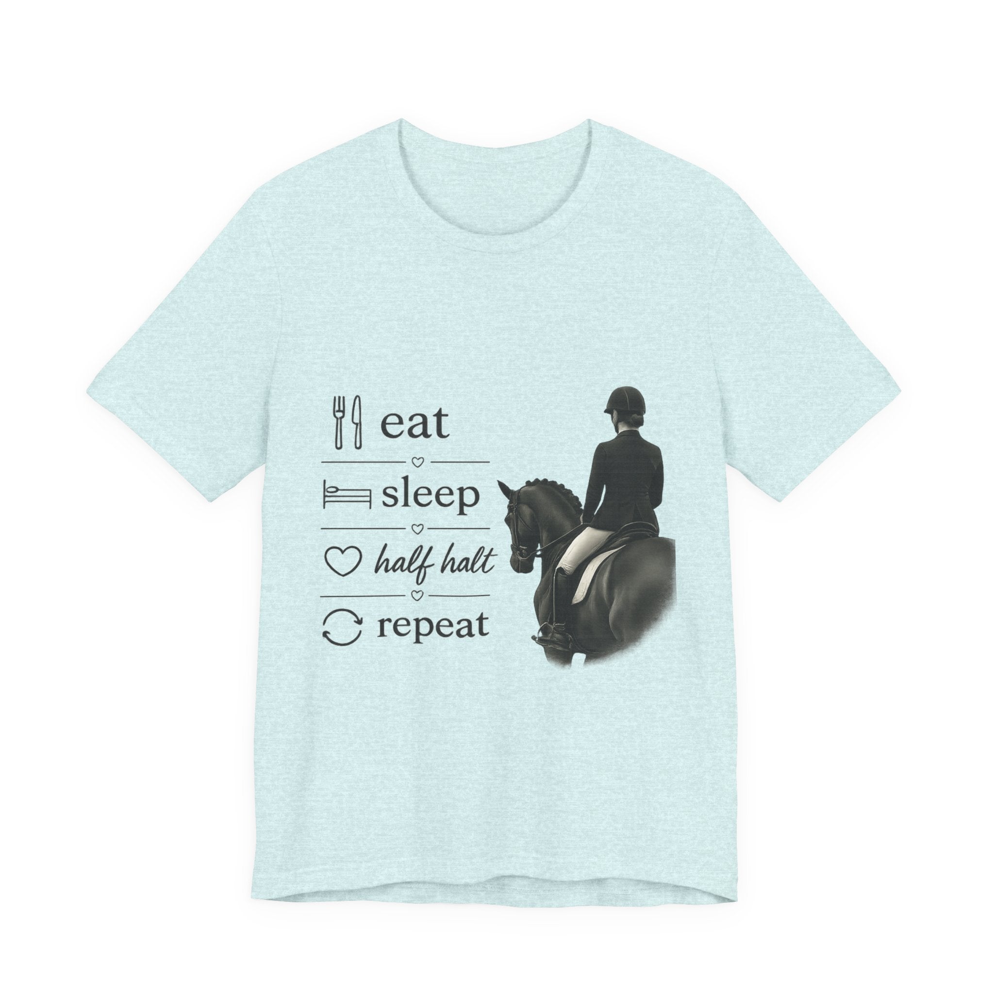 Eat Sleep Half Halt Repeat T-Shirt | Equestrian Horse Riding Tee