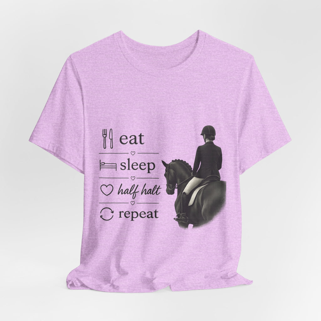 Eat Sleep Half Halt Repeat T-Shirt | Equestrian Horse Riding Tee