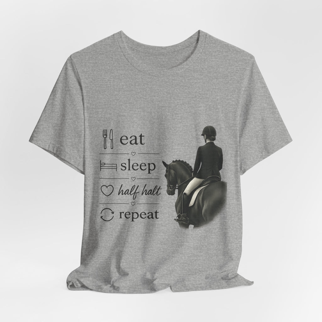 Eat Sleep Half Halt Repeat T-Shirt | Equestrian Horse Riding Tee